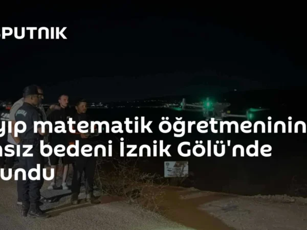 Kayıp matematik öğretmeninin cansız bedeni İznik Gölü'nde bulundu