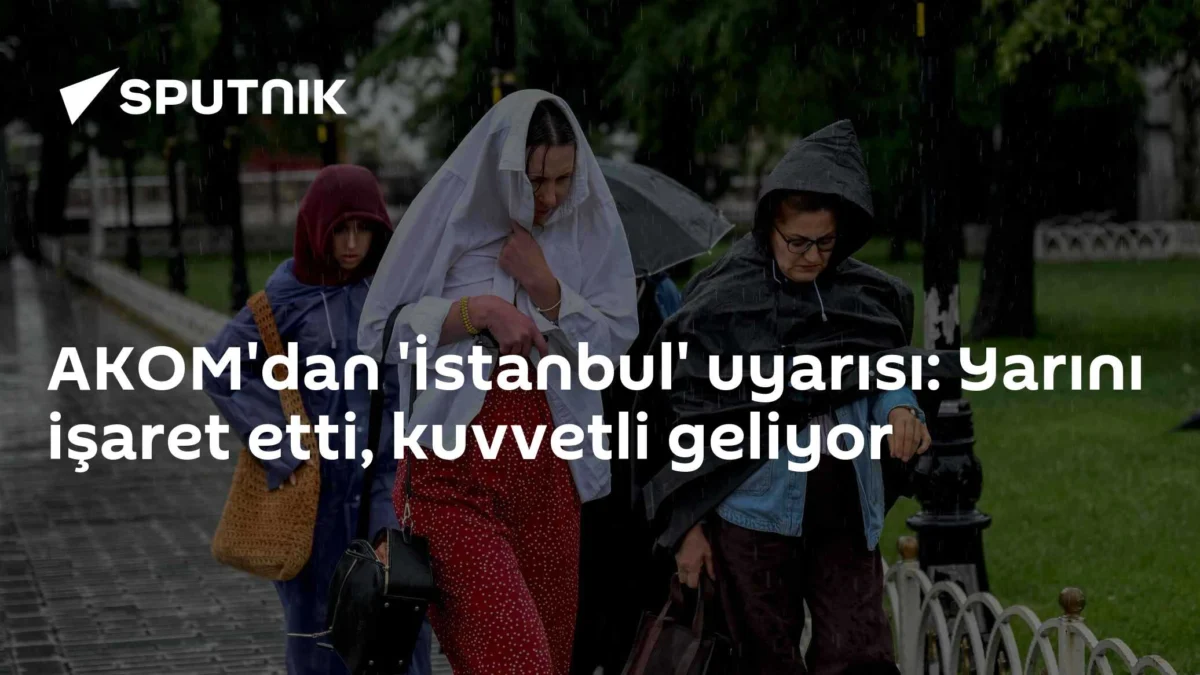 AKOM'dan 'İstanbul' uyarısı: Yarını işaret etti, kuvvetli geliyor