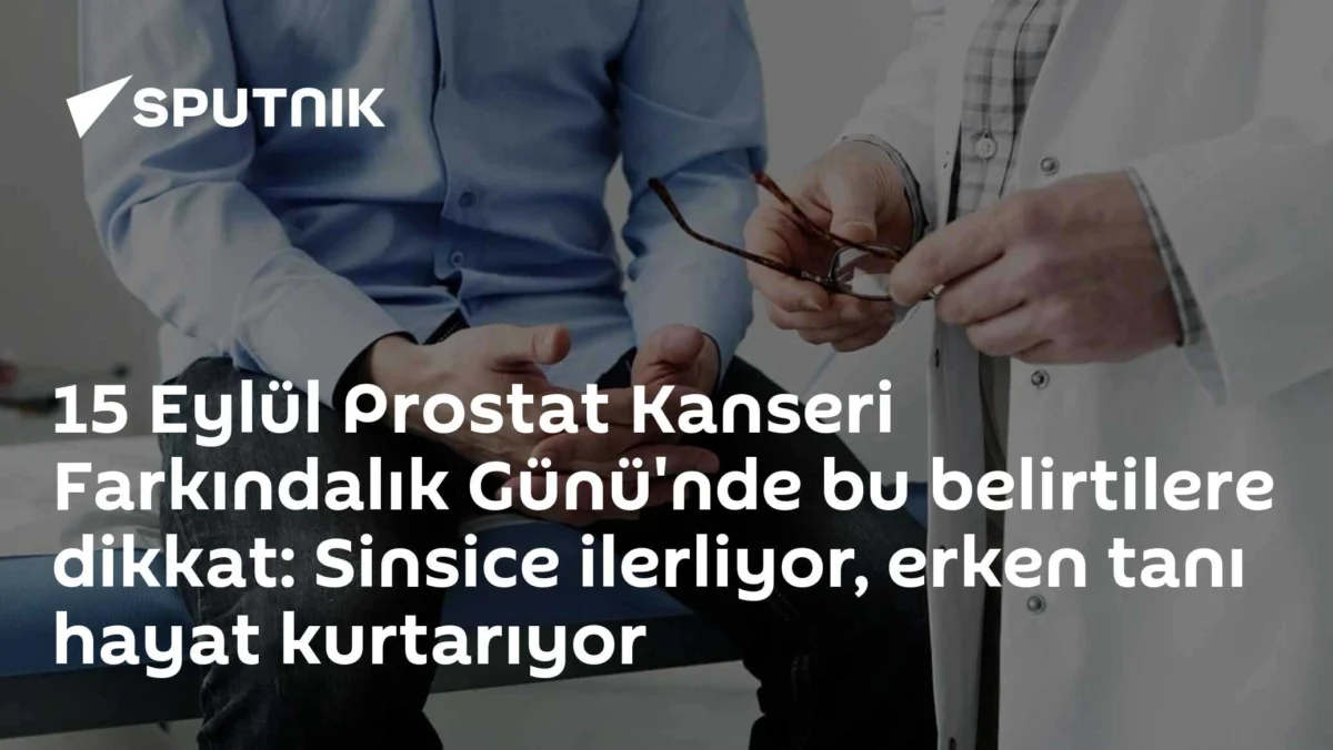 15 Eylül Prostat Kanseri Farkındalık Günü'nde bu belirtilere dikkat: Sinsice ilerliyor, erken tanı hayat kurtarıyor