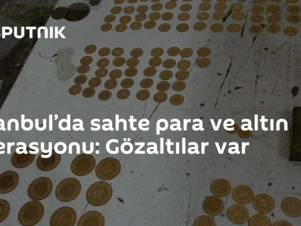 İstanbul’da sahte para ve altın operasyonu: Gözaltılar var