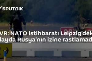 SVR: NATO istihbaratı Leipzig’deki olayda Rusya'nın izine rastlamadı