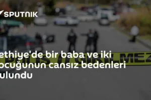 Fethiye'de bir baba ve iki çocuğunun cansız bedenleri bulundu