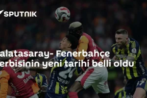 Galatasaray- Fenerbahçe derbisinin yeni tarihi belli oldu