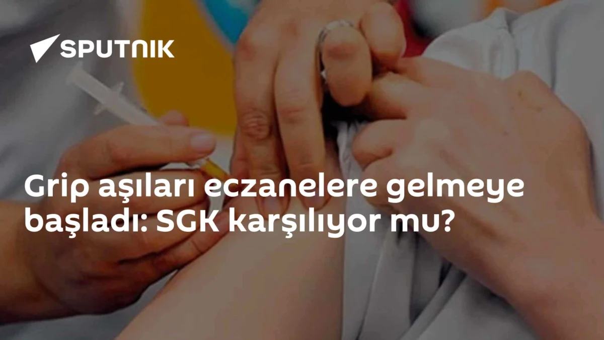 Grip aşıları eczanelere gelmeye başladı: SGK karşılıyor mu?