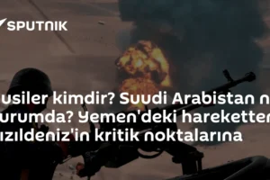 Husiler kimdir? Suudi Arabistan ne durumda? Yemen'deki hareketten Kızıldeniz'in kritik noktalarına