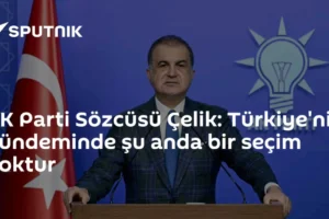 AK Parti Sözcüsü Çelik: Türkiye'nin gündeminde şu anda bir seçim yoktur