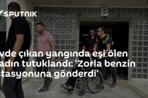 Evde çıkan yangında eşi ölen kadın tutuklandı: 'Zorla benzin istasyonuna gönderdi'