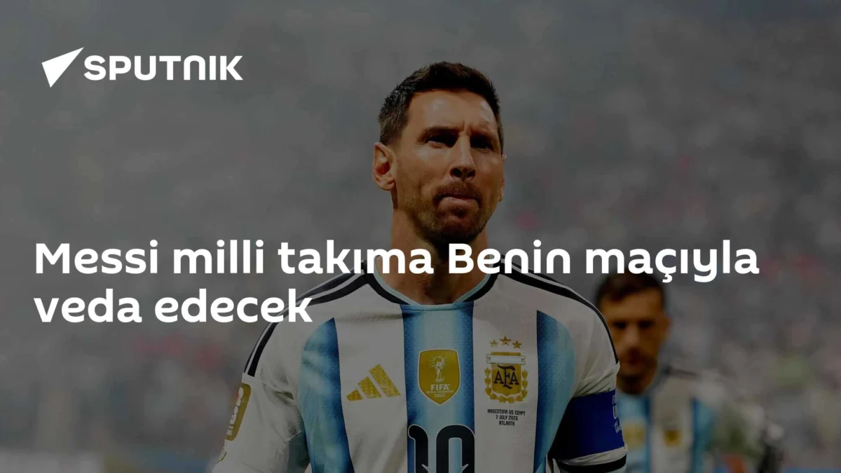Messi milli takıma Benin maçıyla veda edecek