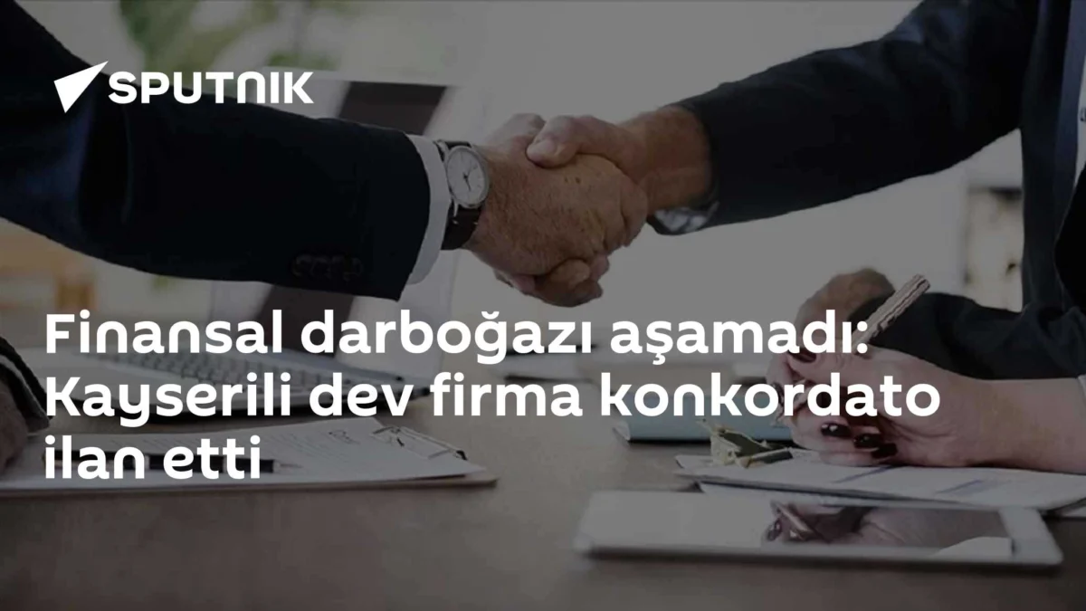 Finansal darboğazı aşamadı: Kayserili dev firma konkordato ilan etti