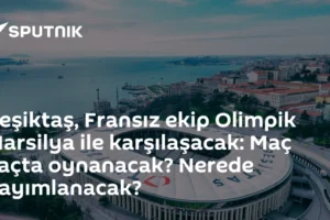 Beşiktaş, Fransız ekip Olimpik Marsilya ile karşılaşacak: Maç kaçta oynanacak? Nerede yayımlanacak?