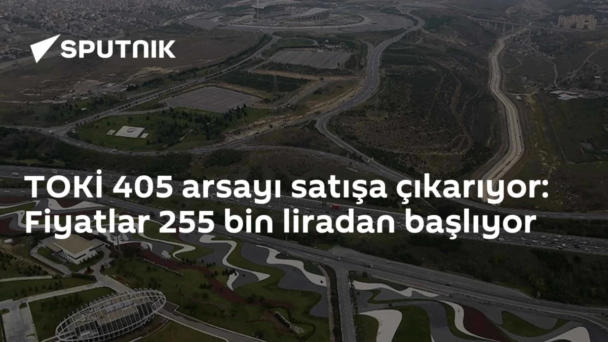 TOKİ 405 arsayı satışa çıkarıyor: Fiyatlar 255 bin liradan başlıyor