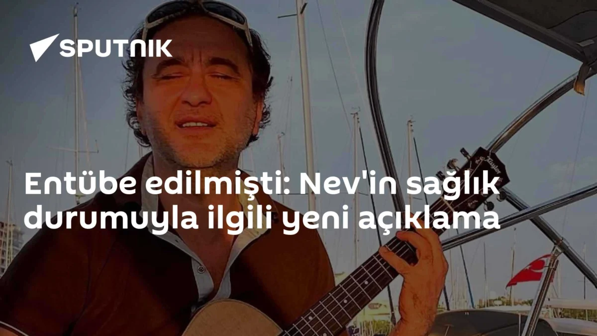 Entübe edilmişti: Nev'in sağlık durumuyla ilgili yeni açıklama