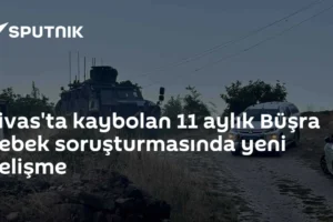 Sivas'ta kaybolan 11 aylık Büşra bebek soruşturmasında yeni gelişme
