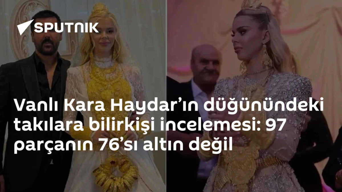 Vanlı Kara Haydar’ın düğünündeki takılara bilirkişi incelemesi: 97 parçanın 76’sı altın değil