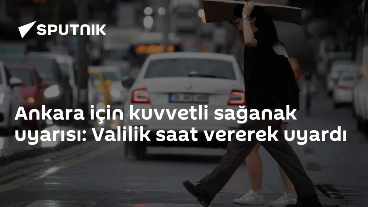 Ankara için kuvvetli sağanak uyarısı: Valilik saat vererek uyardı