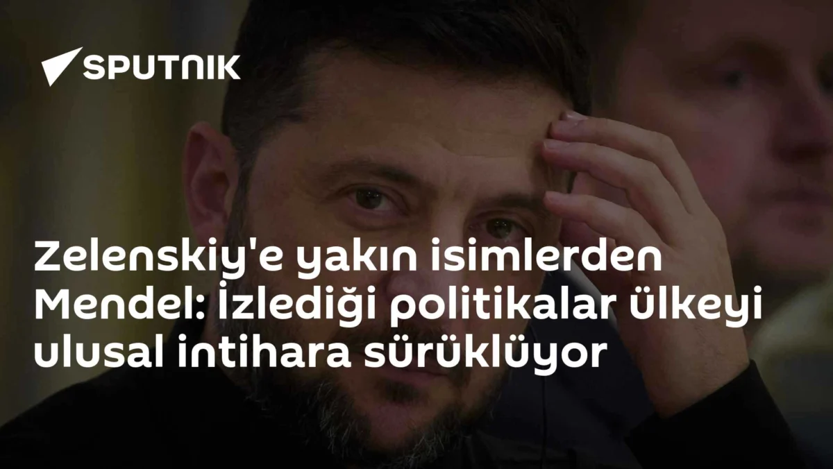 Zelenskiy'e yakın isimlerden Mendel: İzlediği politikalar ülkeyi ulusal intihara sürüklüyor