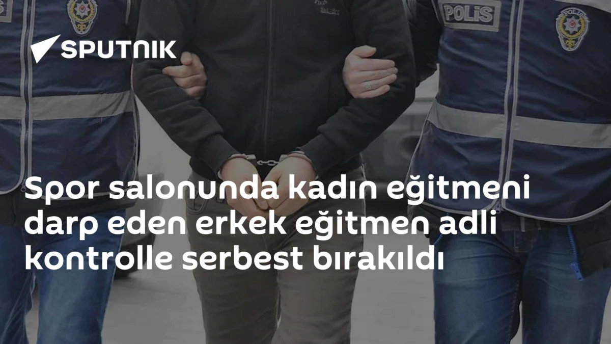 Spor salonunda kadın eğitmeni darp eden erkek eğitmen adli kontrolle serbest bırakıldı