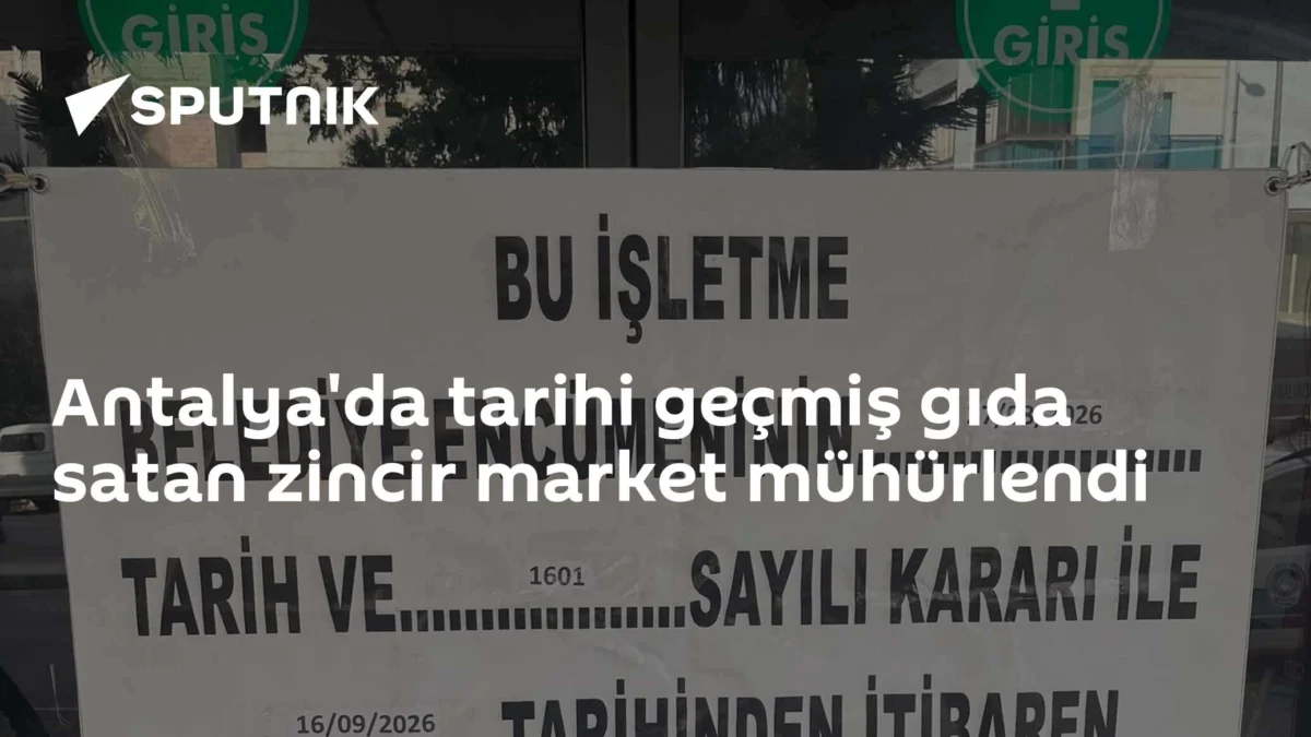 Antalya'da tarihi geçmiş gıda satan zincir market mühürlendi