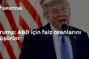 Trump: ABD için faiz oranlarını düşürün