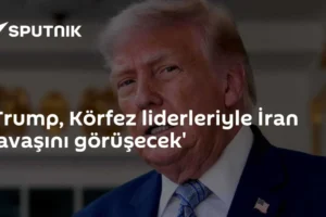 'Trump, Körfez liderleriyle İran savaşını görüşecek'