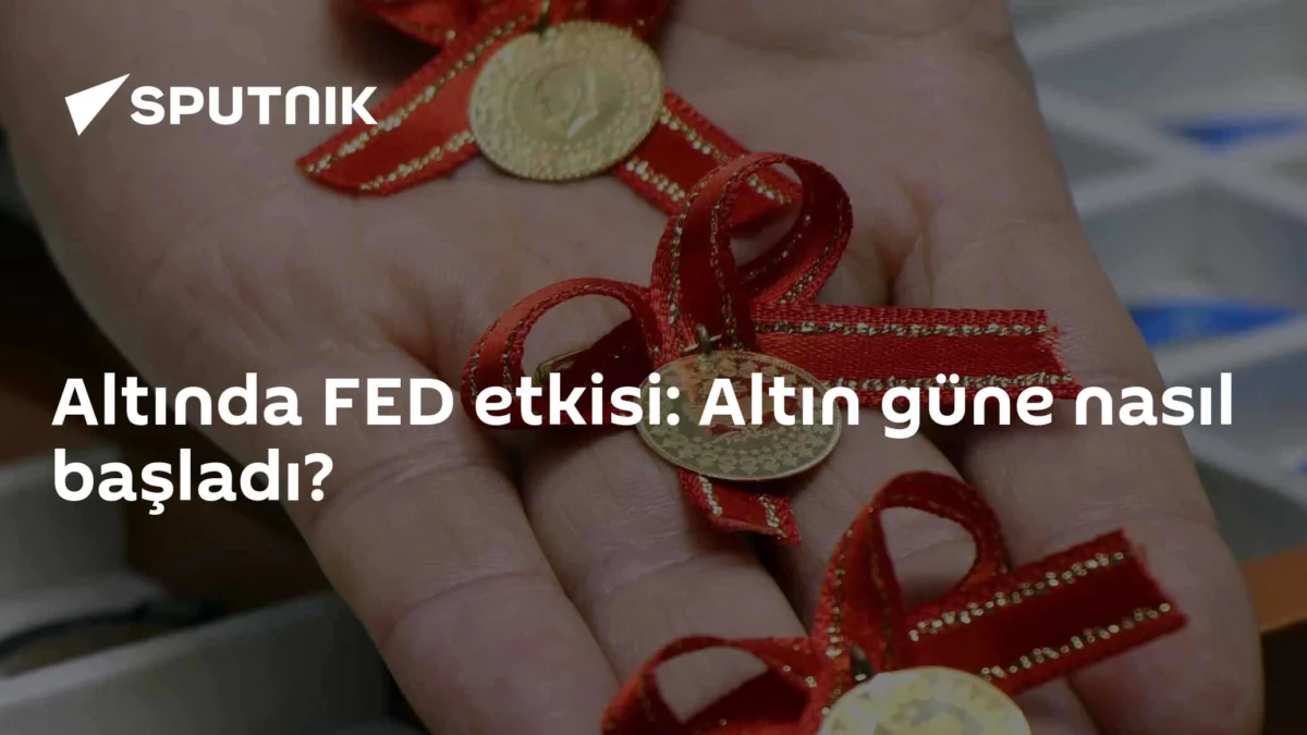 Altında FED etkisi: Altın güne nasıl başladı?