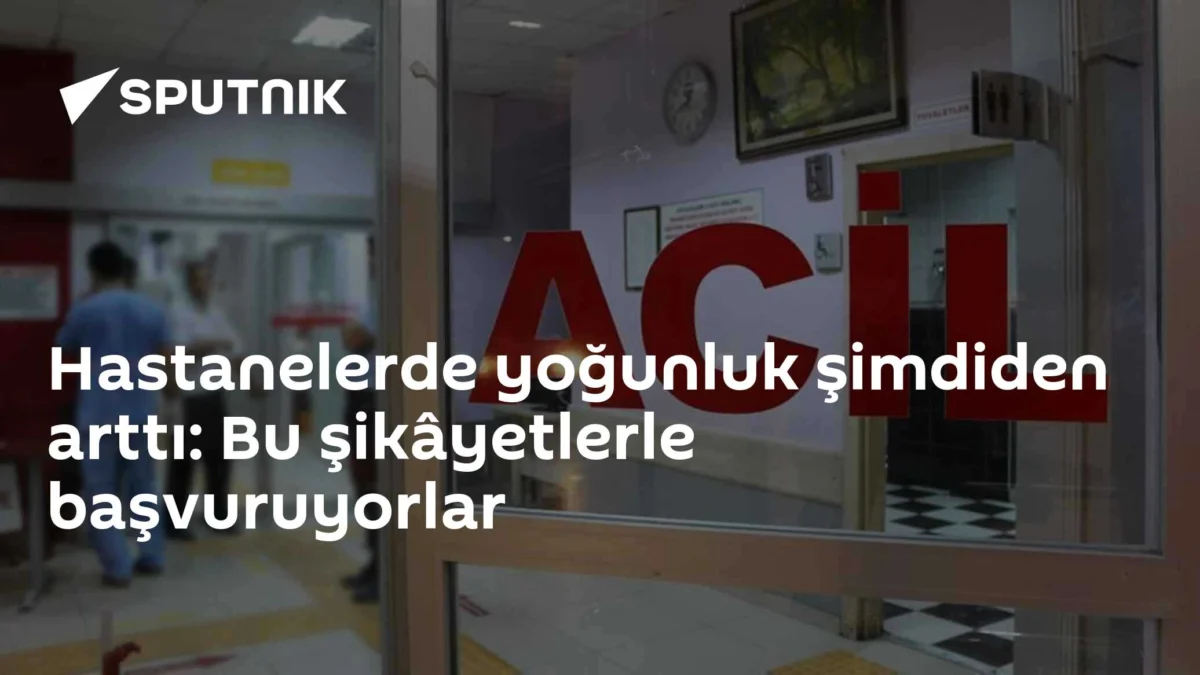 Hastanelerde yoğunluk şimdiden arttı: Bu şikâyetlerle başvuruyorlar