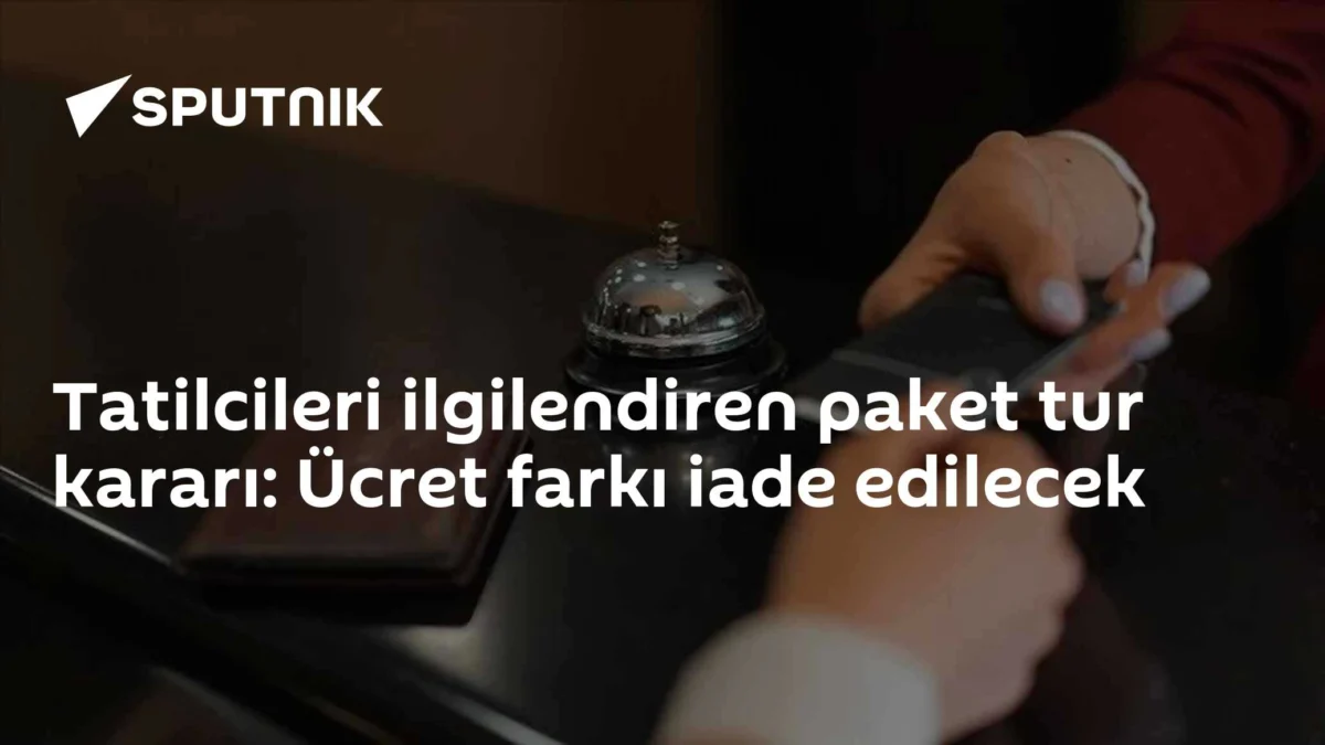 Tatilcileri ilgilendiren paket tur kararı: Ücret farkı iade edilecek