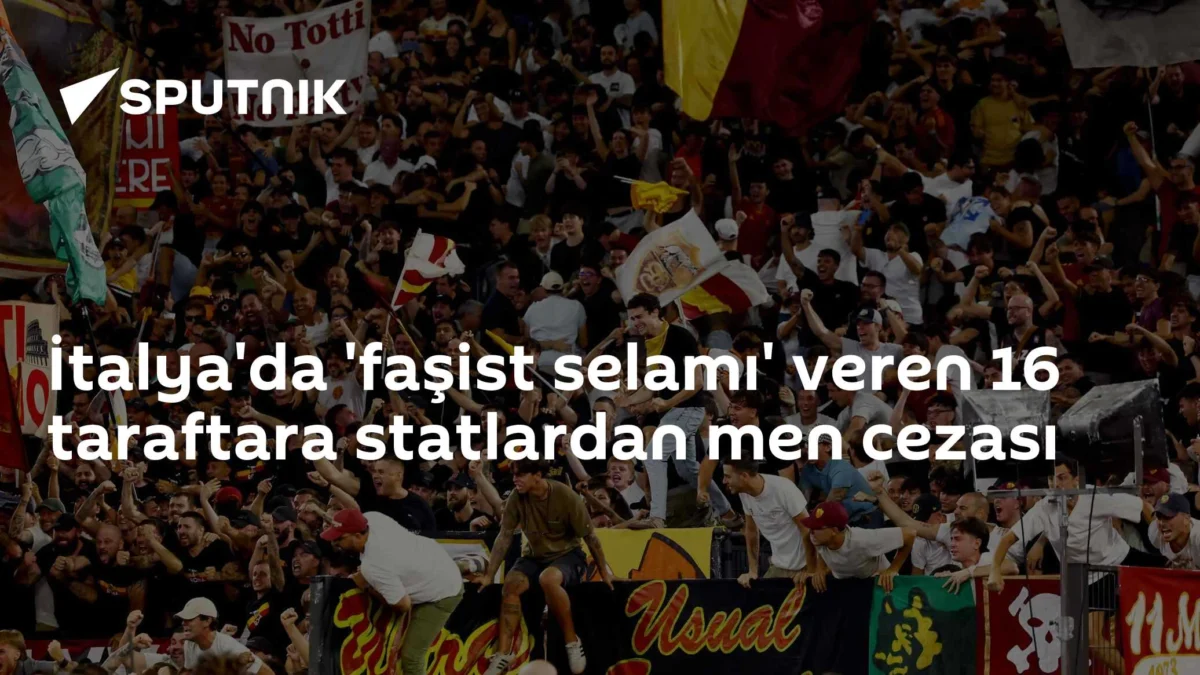 İtalya'da 'faşist selamı' veren 16 taraftara statlardan men cezası