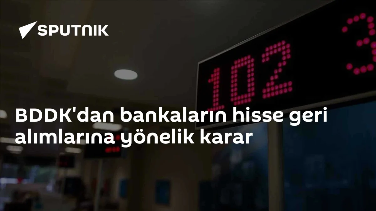 BDDK'dan bankaların hisse geri alımlarına yönelik karar