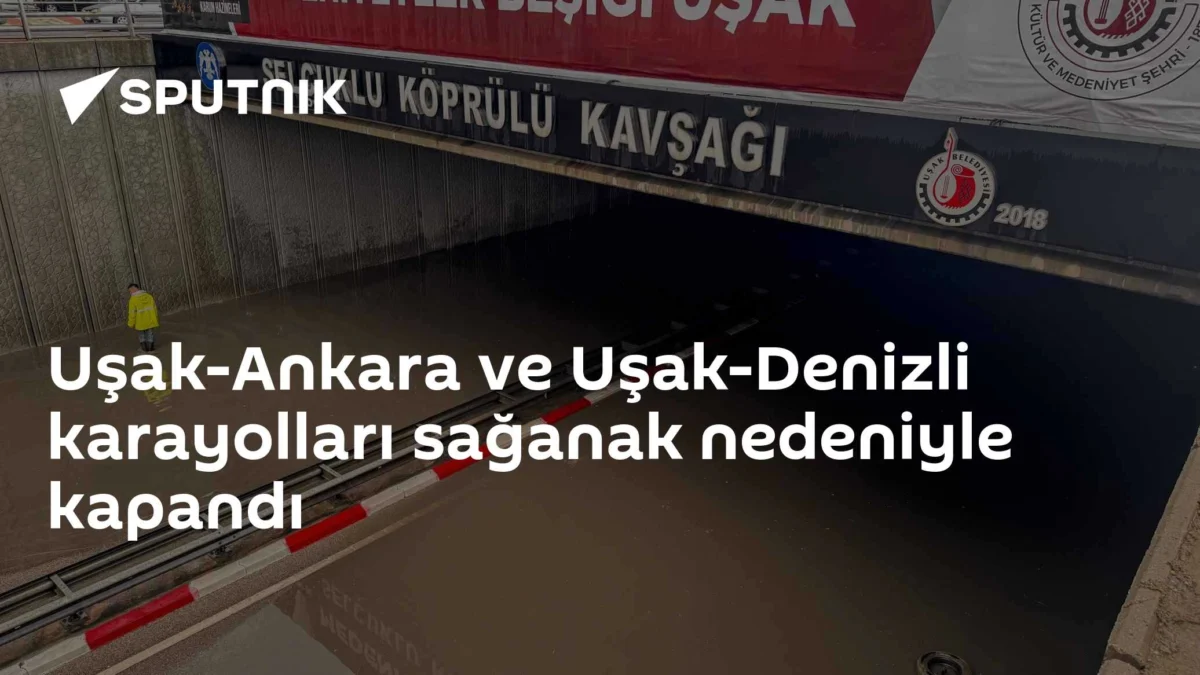 Uşak-Ankara ve Uşak-Denizli karayolları sağanak nedeniyle kapandı