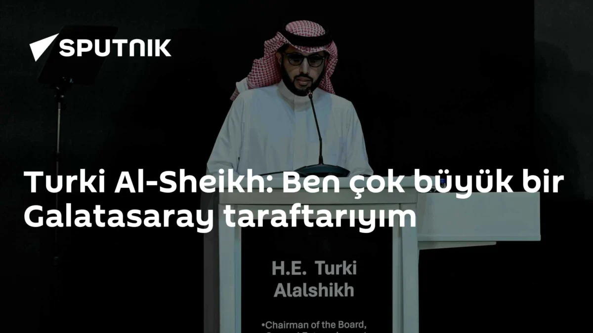 Turki Al-Sheikh: Ben çok büyük bir Galatasaray taraftarıyım
