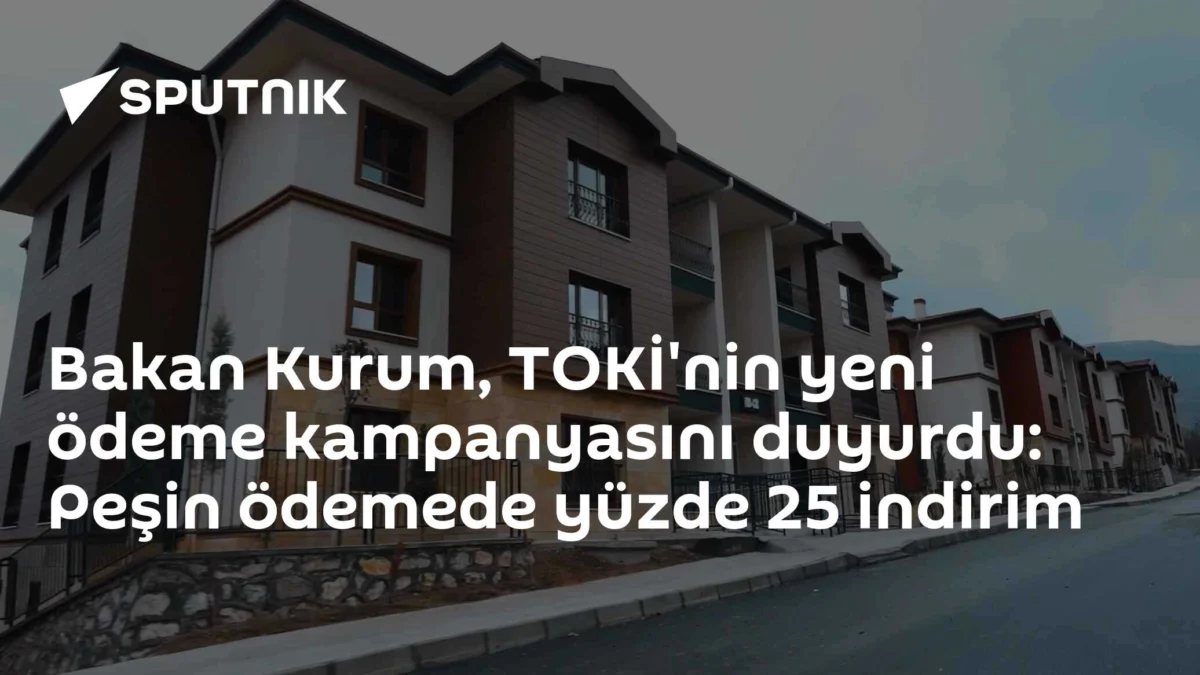 Bakan Kurum, TOKİ'nin yeni ödeme kampanyasını duyurdu: Peşin ödemede yüzde 25 indirim