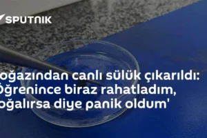 Boğazından canlı sülük çıkarıldı: 'Öğrenince biraz rahatladım, çoğalırsa diye panik oldum'