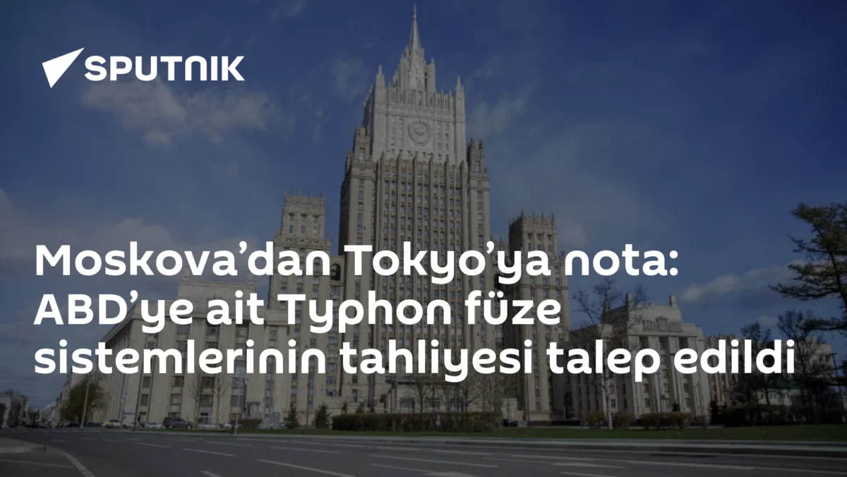Moskova’dan Tokyo’ya nota: ABD’ye ait Typhon füze sistemlerinin tahliyesi talep edildi