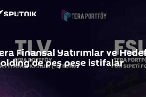 Tera Finansal Yatırımlar ve Hedef Holding'de peş peşe istifalar
