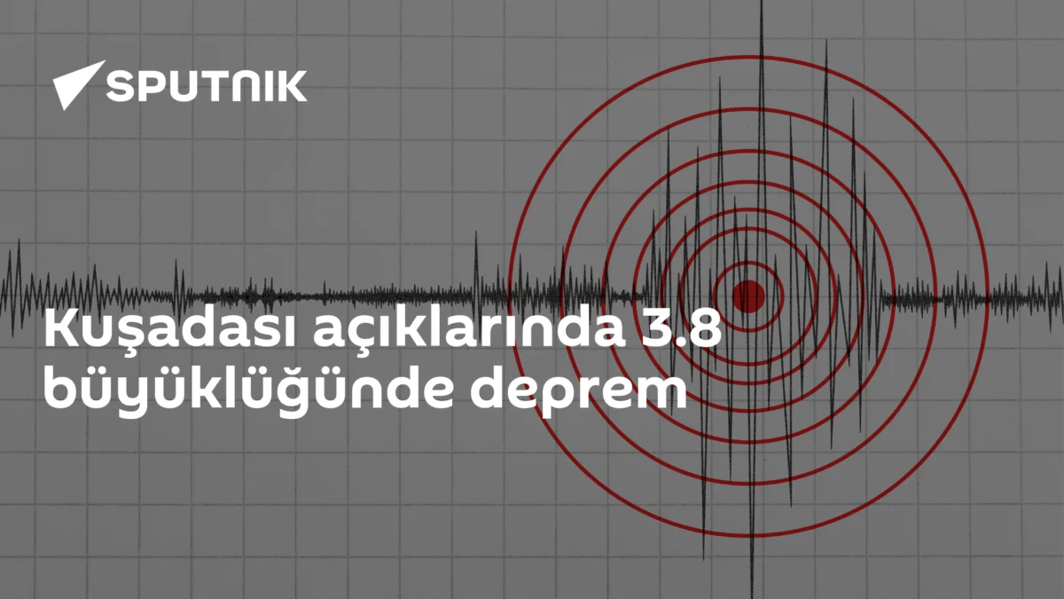Kuşadası açıklarında 3.8 büyüklüğünde deprem
