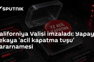 Kaliforniya Valisi imzaladı: Yapay zekaya 'acil kapatma tuşu' kararnamesi