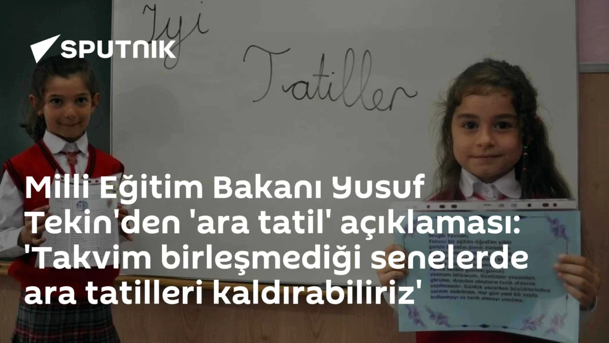 Milli Eğitim Bakanı Yusuf Tekin'den 'ara tatil' açıklaması: 'Takvim birleşmediği senelerde ara tatilleri kaldırabiliriz'
