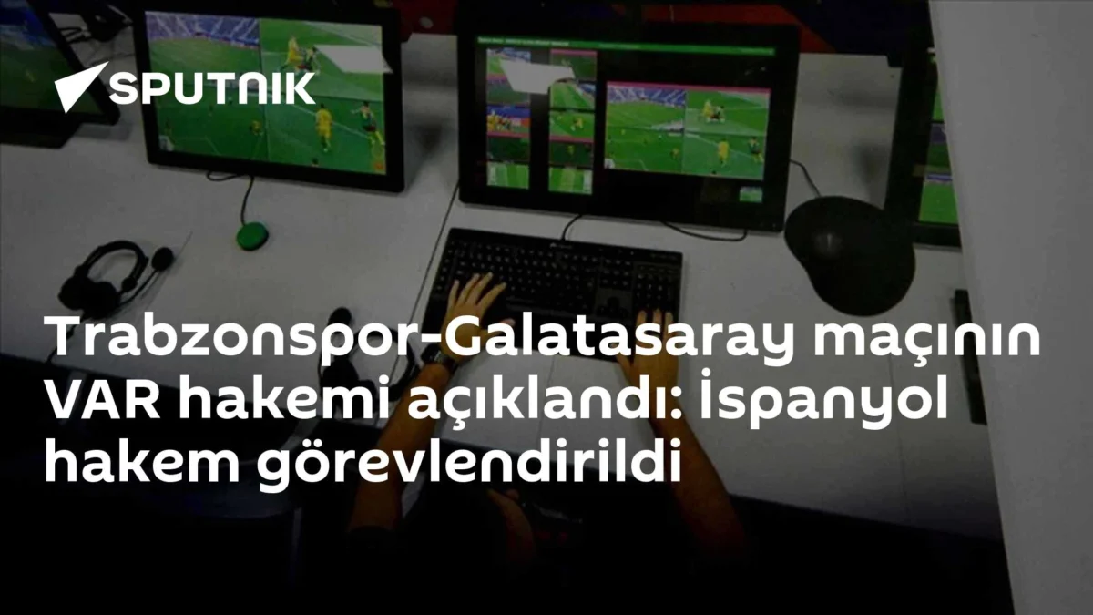 Trabzonspor-Galatasaray maçının VAR hakemi açıklandı: İspanyol hakem görevlendirildi