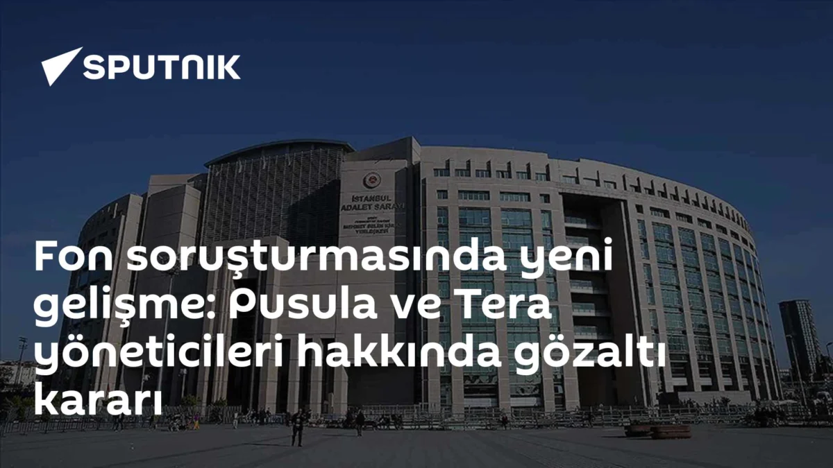 Fon soruşturmasında yeni gelişme: Pusula ve Tera yöneticileri hakkında gözaltı kararı