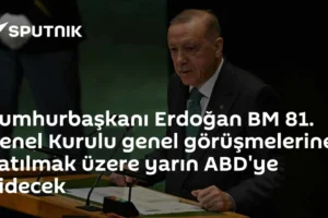 Cumhurbaşkanı Erdoğan BM 81. Genel Kurulu genel görüşmelerine katılmak üzere yarın ABD'ye gidecek