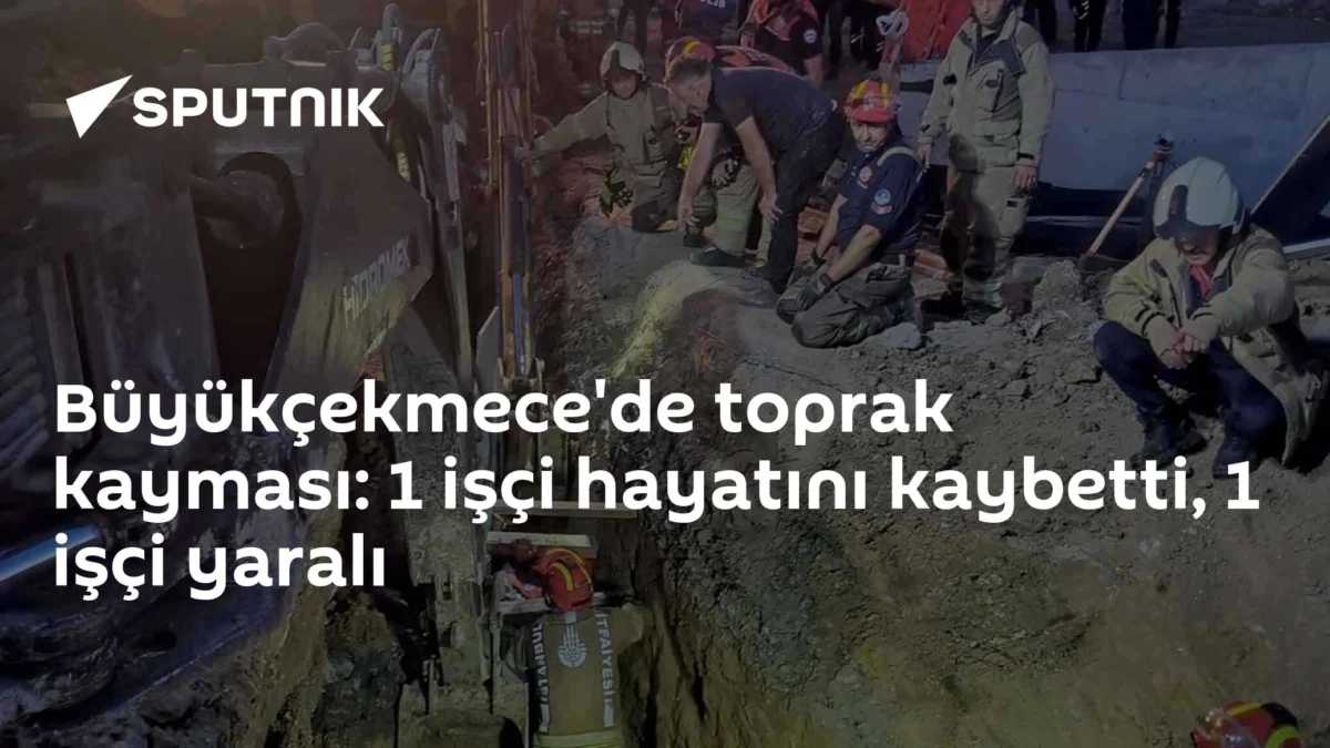 Büyükçekmece'de toprak kayması: 1 işçi hayatını kaybetti, 1 işçi yaralı