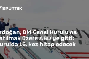 Erdoğan, BM Genel Kurulu'na katılmak üzere ABD'ye gitti: Kurulda 16. kez hitap edecek