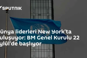 Dünya liderleri New York'ta buluşuyor: BM Genel Kurulu 22 Eylül'de başlıyor