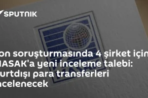 Fon soruşturmasında 4 şirket için MASAK'a yeni inceleme talebi: Yurtdışı para transferleri incelenecek