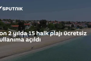 Son 2 yılda 15 halk plajı ücretsiz kullanıma açıldı