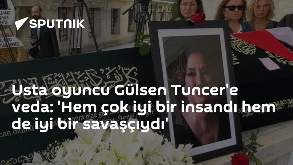 Usta oyuncu Gülsen Tuncer'e veda: 'Hem çok iyi bir insandı hem de iyi bir savaşçıydı'