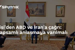 Sisi'den ABD ve İran'a çağrı: Kapsamlı anlaşmaya varılmalı