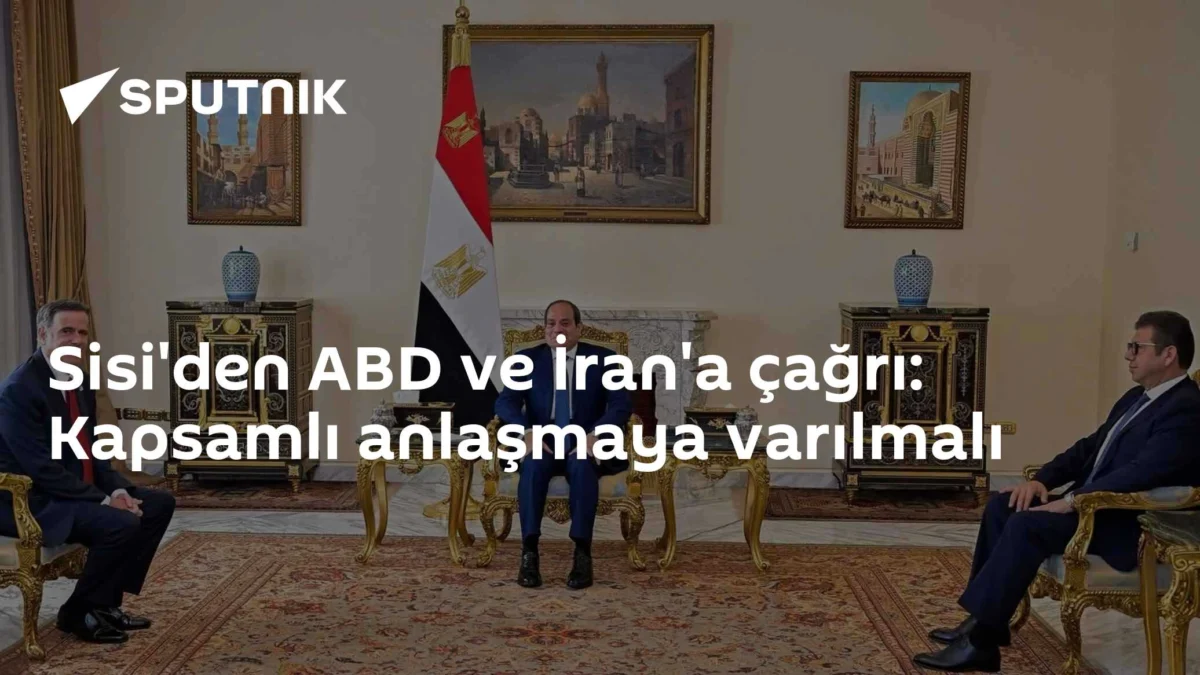 Sisi'den ABD ve İran'a çağrı: Kapsamlı anlaşmaya varılmalı