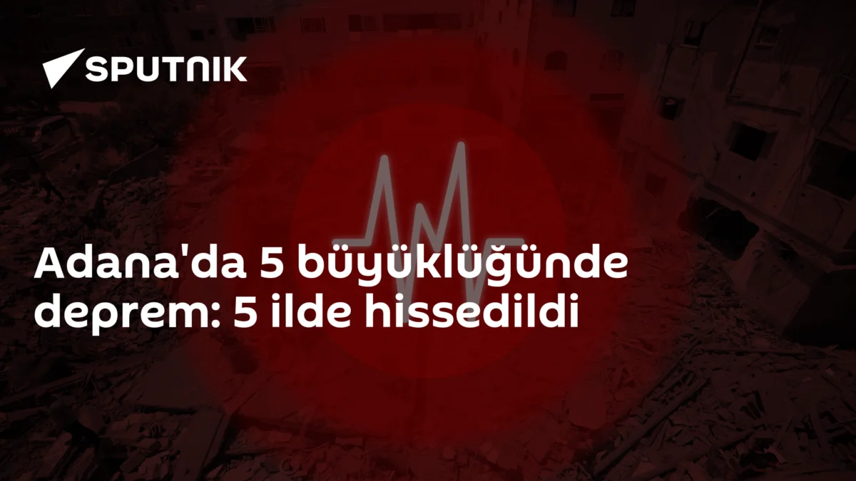Adana'da 5 büyüklüğünde deprem: 5 ilde hissedildi